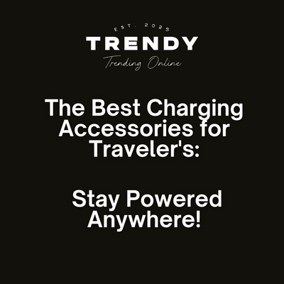 The Best Charging Accessories for Traveler's: Stay Powered Anywhere!